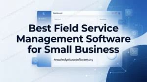 Field Service Management Software for Small Business